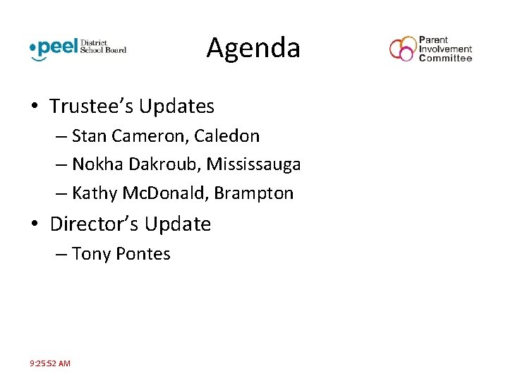 Agenda • Trustee’s Updates – Stan Cameron, Caledon – Nokha Dakroub, Mississauga – Kathy