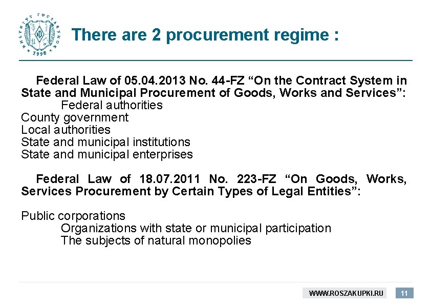 There are 2 procurement regime : Federal Law of 05. 04. 2013 No. 44