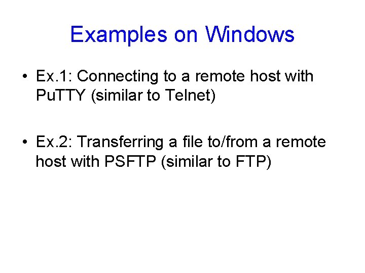 Examples on Windows • Ex. 1: Connecting to a remote host with Pu. TTY