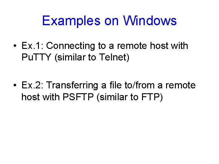 Examples on Windows • Ex. 1: Connecting to a remote host with Pu. TTY Examples on Windows • Ex. 1: Connecting to a remote host with Pu. TTY