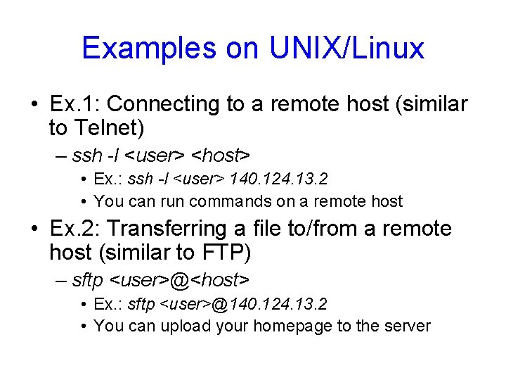 Examples on UNIX/Linux • Ex. 1: Connecting to a remote host (similar to Telnet) Examples on UNIX/Linux • Ex. 1: Connecting to a remote host (similar to Telnet)