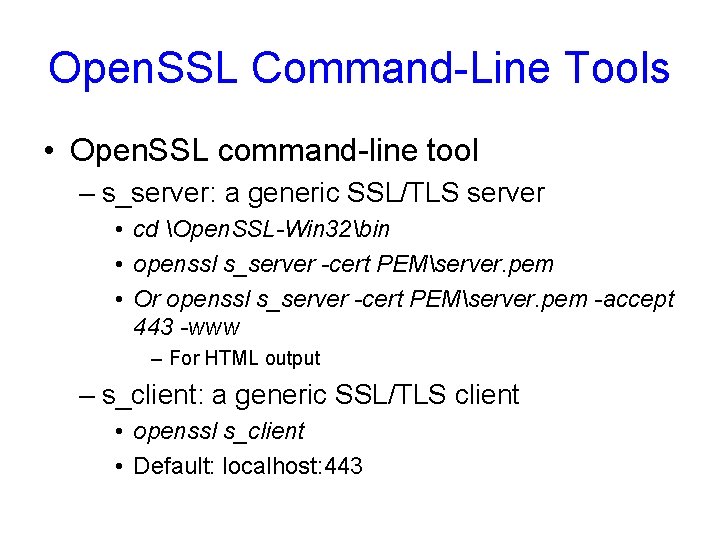 Open. SSL Command-Line Tools • Open. SSL command-line tool – s_server: a generic SSL/TLS