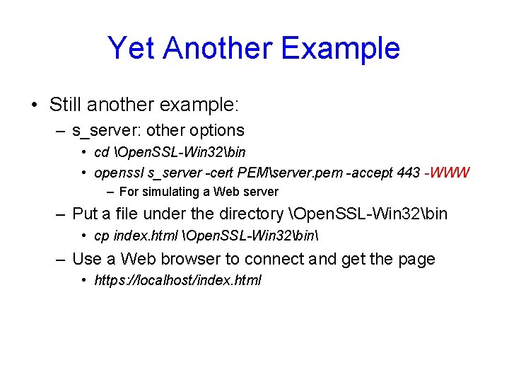 Yet Another Example • Still another example: – s_server: other options • cd Open. Yet Another Example • Still another example: – s_server: other options • cd Open.
