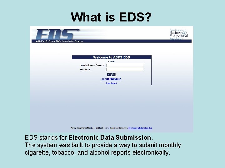 What is EDS? EDS stands for Electronic Data Submission. The system was built to