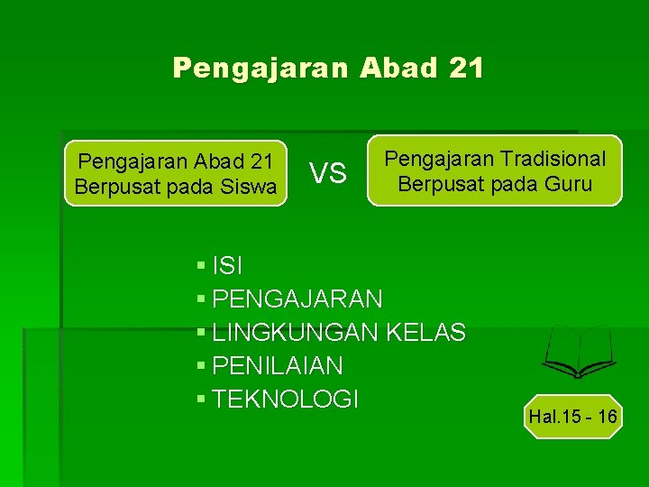 Pengajaran Abad 21 Berpusat pada Siswa VS Pengajaran Tradisional Berpusat pada Guru § ISI