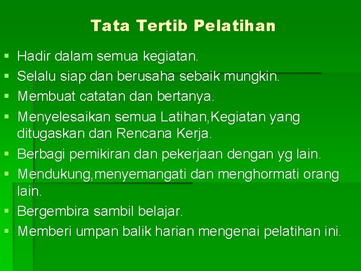 Tata Tertib Pelatihan § § § § Hadir dalam semua kegiatan. Selalu siap dan