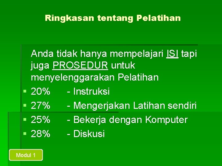 Ringkasan tentang Pelatihan § § Anda tidak hanya mempelajari ISI tapi juga PROSEDUR untuk