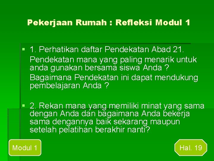 Pekerjaan Rumah : Refleksi Modul 1 § 1. Perhatikan daftar Pendekatan Abad 21. Pendekatan