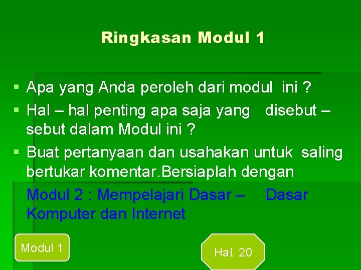 Ringkasan Modul 1 § Apa yang Anda peroleh dari modul ini ? § Hal