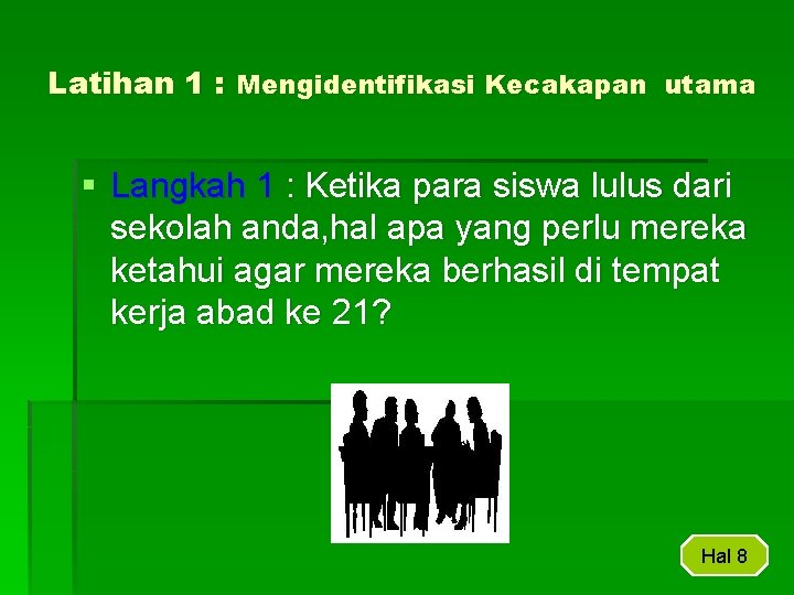 Latihan 1 : Mengidentifikasi Kecakapan utama § Langkah 1 : Ketika para siswa lulus