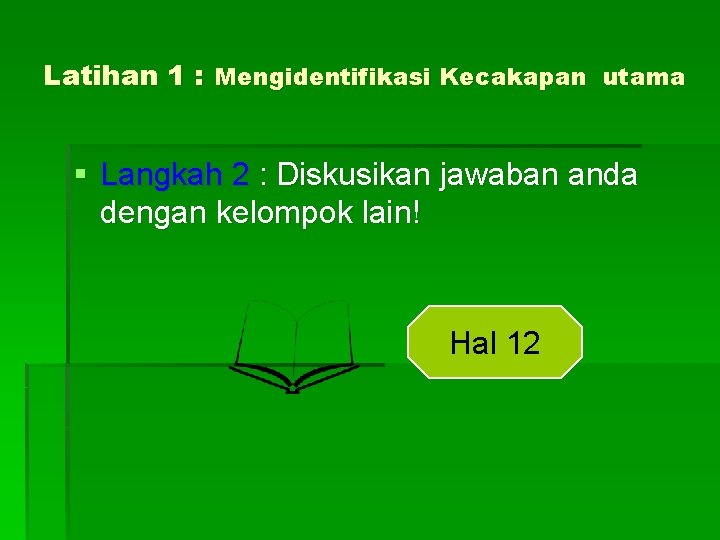 Latihan 1 : Mengidentifikasi Kecakapan utama § Langkah 2 : Diskusikan jawaban anda dengan