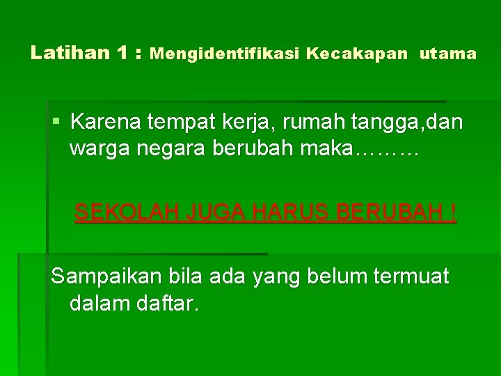 Latihan 1 : Mengidentifikasi Kecakapan utama § Karena tempat kerja, rumah tangga, dan warga