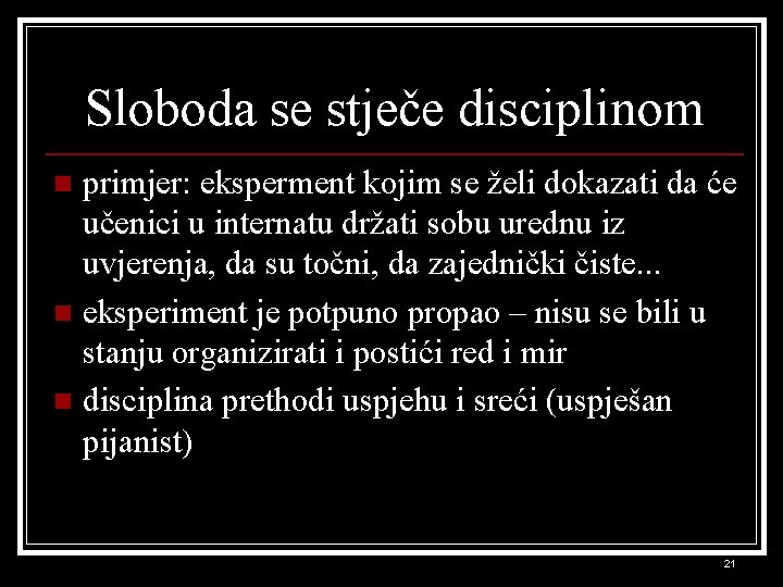 Sloboda se stječe disciplinom primjer: eksperment kojim se želi dokazati da će učenici u