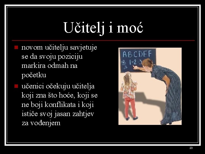 Učitelj i moć n n novom učitelju savjetuje se da svoju poziciju markira odmah