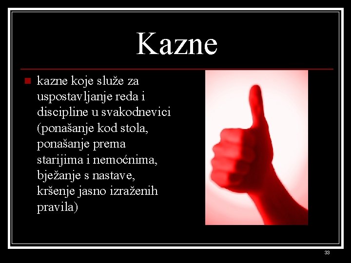 Kazne n kazne koje služe za uspostavljanje reda i discipline u svakodnevici (ponašanje kod