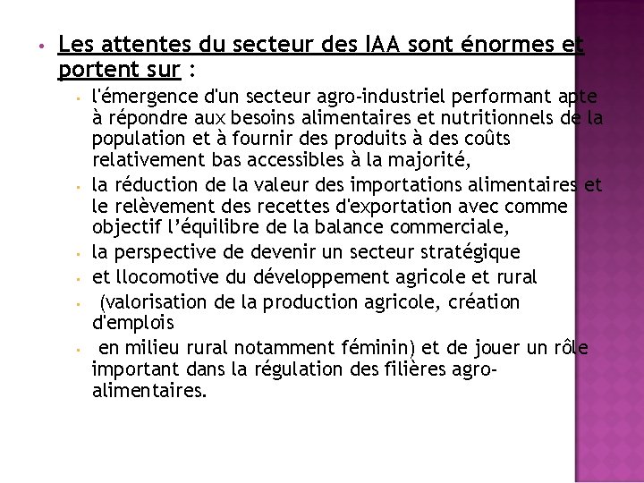  • Les attentes du secteur des IAA sont énormes et portent sur :