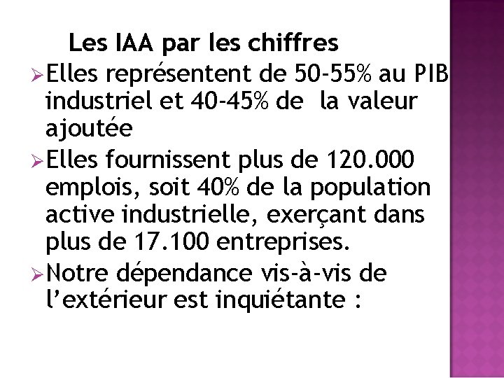 Les IAA par les chiffres ØElles représentent de 50 -55% au PIB industriel et