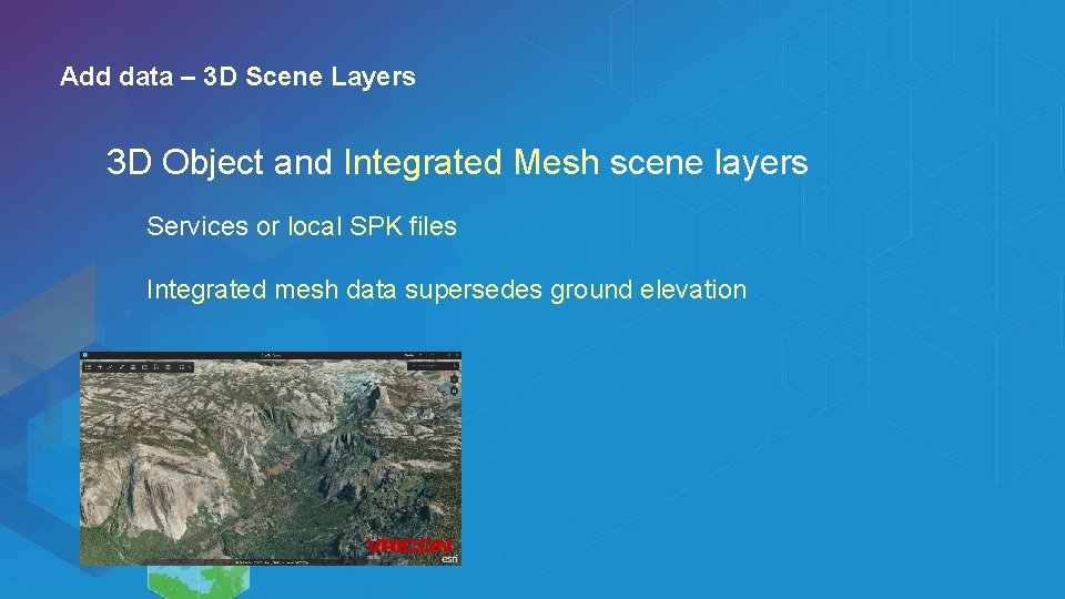 Add data – 3 D Scene Layers 3 D Object and Integrated Mesh scene