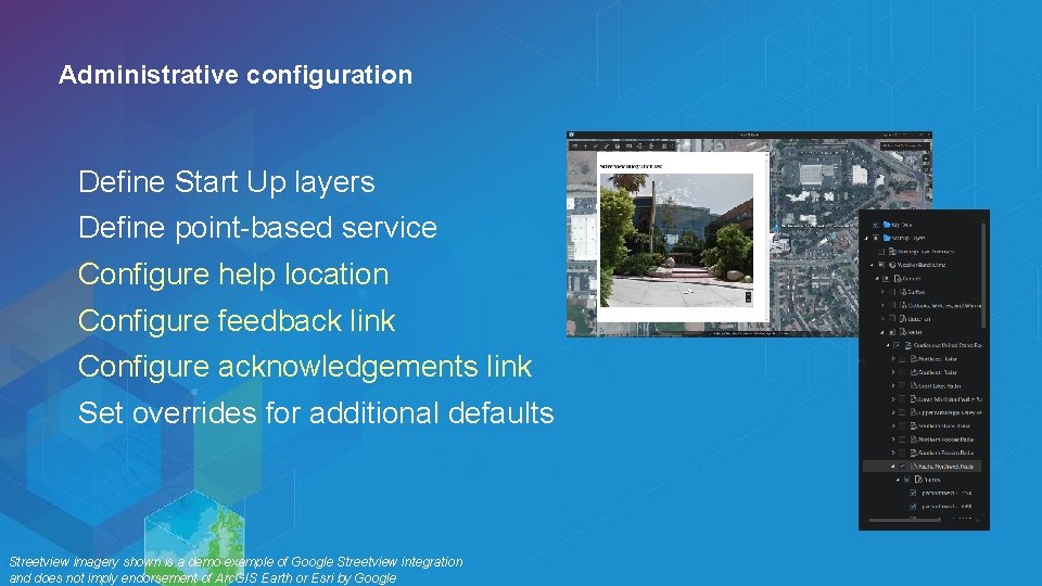 Administrative configuration Define Start Up layers Define point-based service Configure help location Configure feedback