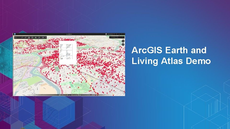 Arc. GIS Earth and Living Atlas Demo 