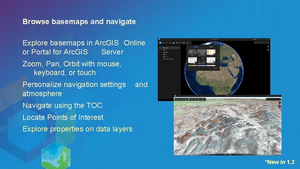 Browse basemaps and navigate Explore basemaps in Arc. GIS Online or Portal for Arc.