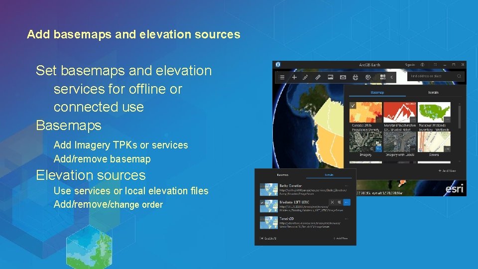 Add basemaps and elevation sources Set basemaps and elevation services for offline or connected