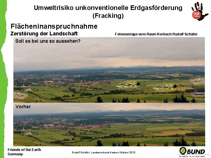 Umweltrisiko unkonventionelle Erdgasförderung (Fracking) Flächeninanspruchnahme Zerstörung der Landschaft Fotomontage vom Raum Korbach Rudolf Schäfer