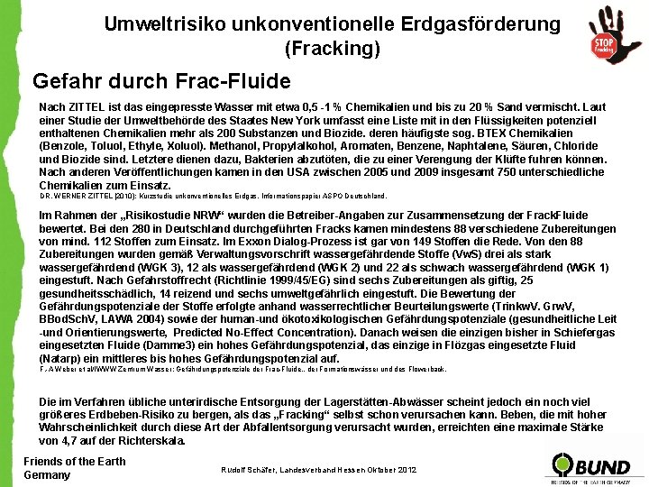 Umweltrisiko unkonventionelle Erdgasförderung (Fracking) Gefahr durch Frac-Fluide Nach ZITTEL ist das eingepresste Wasser mit