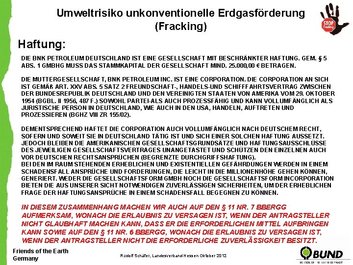 Umweltrisiko unkonventionelle Erdgasförderung (Fracking) Haftung: DIE BNK PETROLEUM DEUTSCHLAND IST EINE GESELLSCHAFT MIT BESCHRÄNKTER