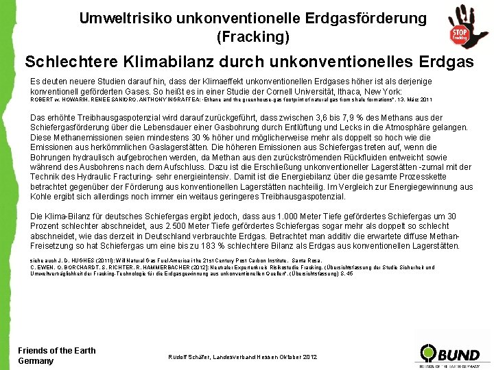 Umweltrisiko unkonventionelle Erdgasförderung (Fracking) Schlechtere Klimabilanz durch unkonventionelles Erdgas Es deuten neuere Studien darauf