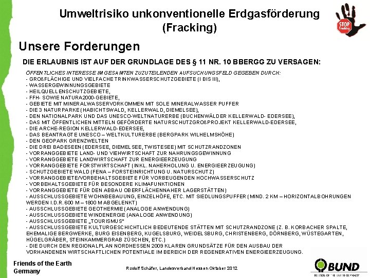 Umweltrisiko unkonventionelle Erdgasförderung (Fracking) Unsere Forderungen DIE ERLAUBNIS IST AUF DER GRUNDLAGE DES §