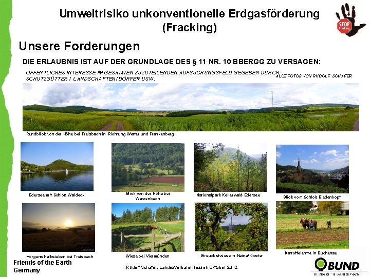 Umweltrisiko unkonventionelle Erdgasförderung (Fracking) Unsere Forderungen DIE ERLAUBNIS IST AUF DER GRUNDLAGE DES §