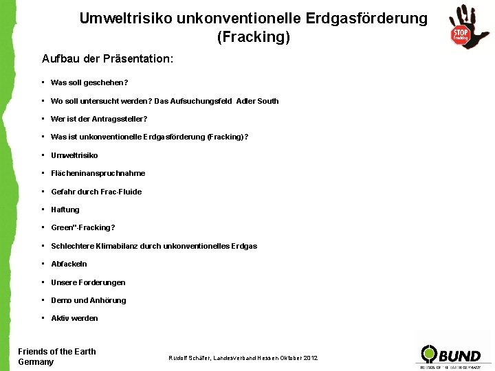 Umweltrisiko unkonventionelle Erdgasförderung (Fracking) Aufbau der Präsentation: • Was soll geschehen? • Wo soll