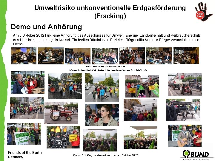 Umweltrisiko unkonventionelle Erdgasförderung (Fracking) Demo und Anhörung Am 5. Oktober 2012 fand eine Anhörung