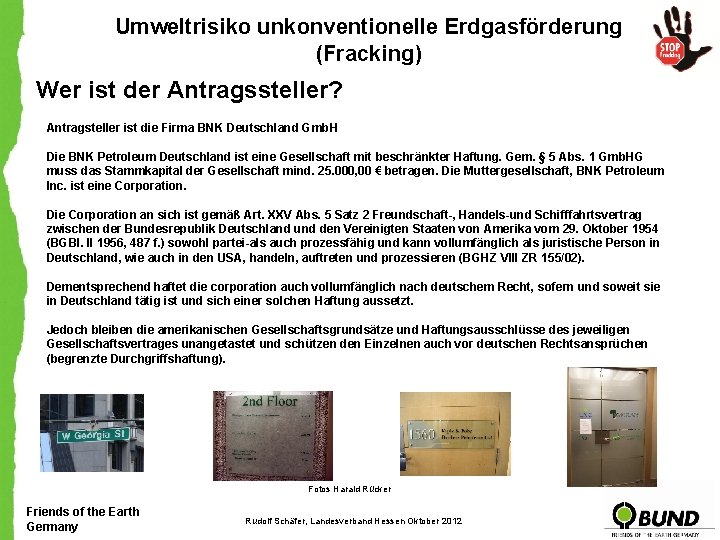 Umweltrisiko unkonventionelle Erdgasförderung (Fracking) Wer ist der Antragssteller? Antragsteller ist die Firma BNK Deutschland