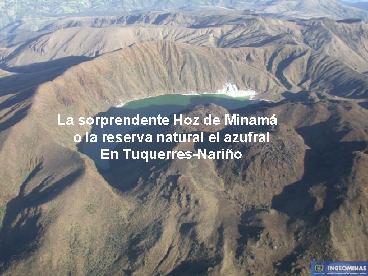 La sorprendente Hoz de Minamá o la reserva natural el azufral En Tuquerres-Nariño 