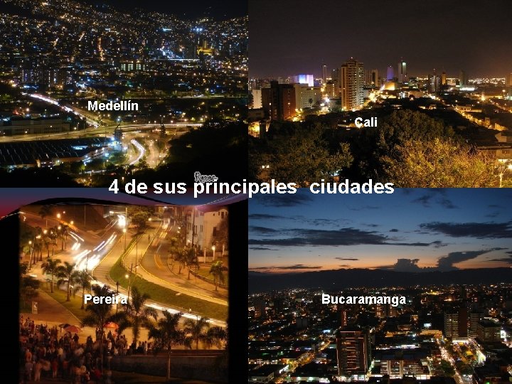 Medellín Cali 4 de sus principales ciudades Pereira Bucaramanga 