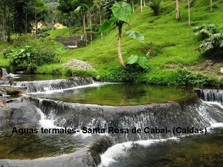 Aguas termales- Santa Rosa de Cabal- (Caldas) 