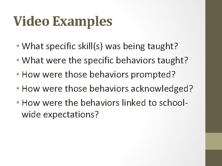 Video Examples • What specific skill(s) was being taught? • What were the specific