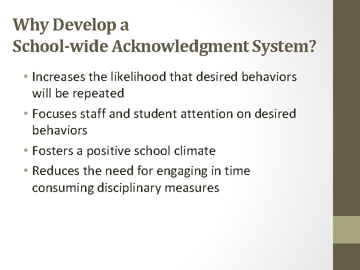 Why Develop a School-wide Acknowledgment System? • Increases the likelihood that desired behaviors will