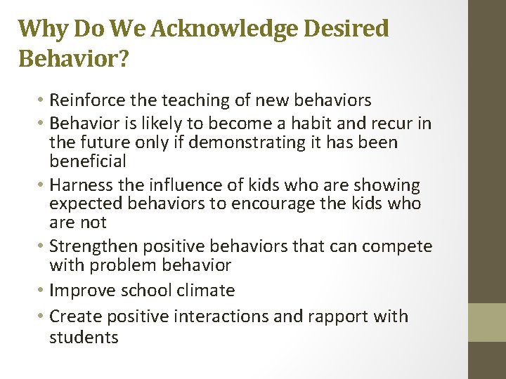 Why Do We Acknowledge Desired Behavior? • Reinforce the teaching of new behaviors •