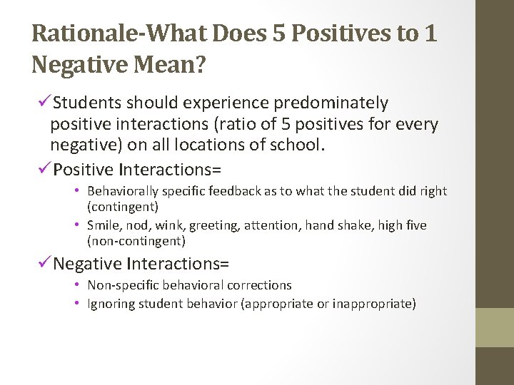Rationale-What Does 5 Positives to 1 Negative Mean? üStudents should experience predominately positive interactions