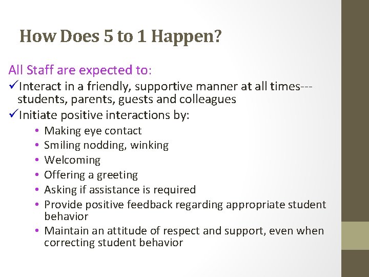 How Does 5 to 1 Happen? All Staff are expected to: üInteract in a