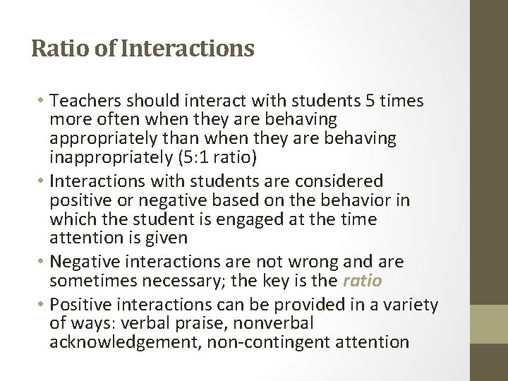 Ratio of Interactions • Teachers should interact with students 5 times more often when