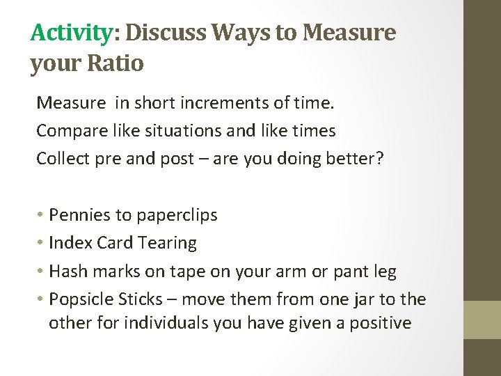 Activity: Discuss Ways to Measure your Ratio Measure in short increments of time. Compare