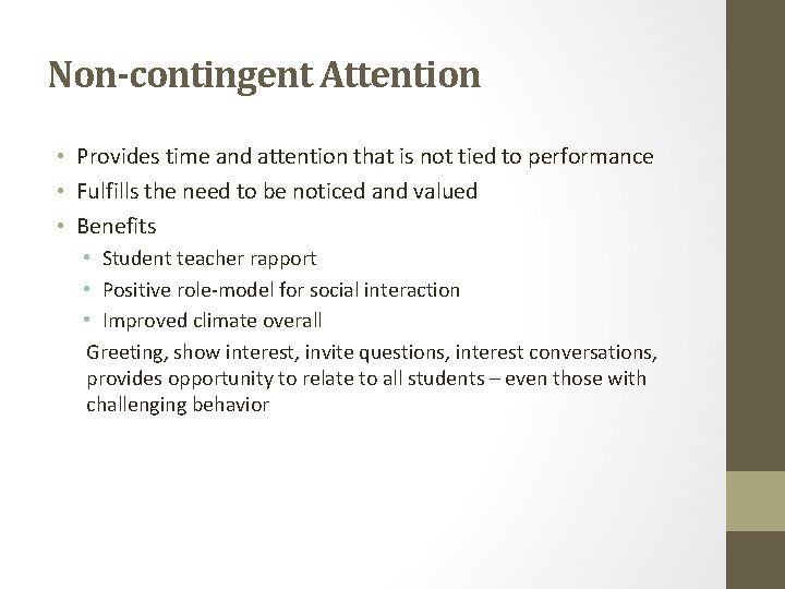 Non-contingent Attention • Provides time and attention that is not tied to performance •