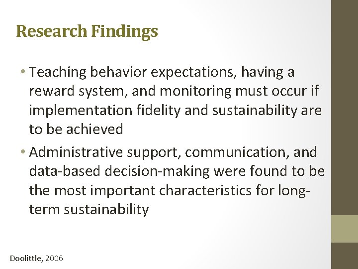 Research Findings • Teaching behavior expectations, having a reward system, and monitoring must occur