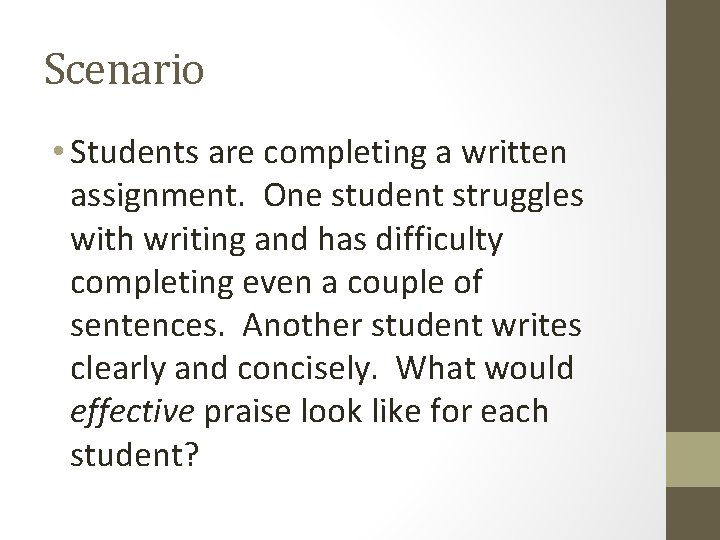 Scenario • Students are completing a written assignment. One student struggles with writing and