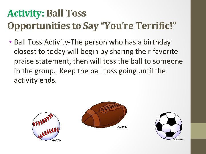 Activity: Ball Toss Opportunities to Say “You’re Terrific!” • Ball Toss Activity-The person who