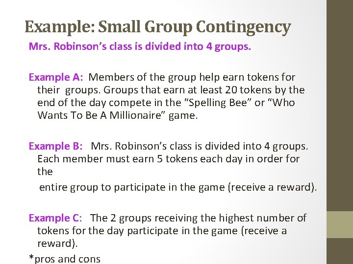 Example: Small Group Contingency Mrs. Robinson’s class is divided into 4 groups. Example A: